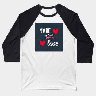 made with love Baseball T-Shirt